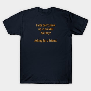 Farts Don't Show Up In An MRI T-Shirt